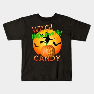 Witch Better Have My Candy Funny Halloween Kids T-Shirt